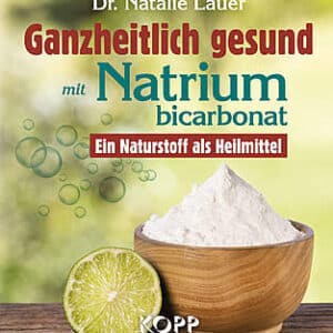 Ganzheitlich gesund mit Natriumbicarbonat von Dr. Natalie Lauer